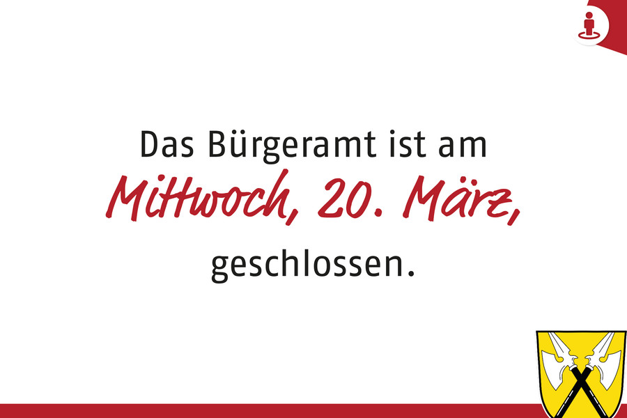 Bürgeramt am Mittwoch, 20. März, geschlossen