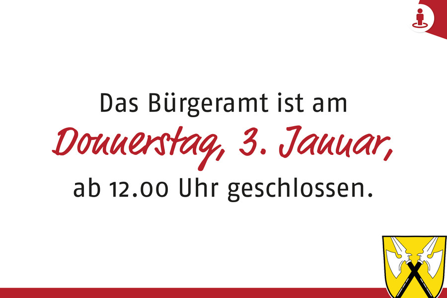 Bürgeramt am 03.01. bis 12.00 Uhr geöffnet